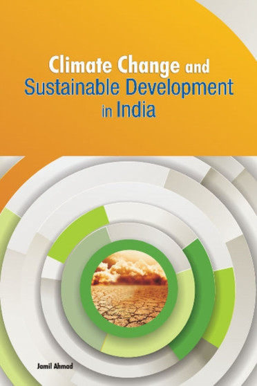 Climate Change & Sustainable Development in India by Jamil Ahmad - Hardback Climate Change & Sustainable Development in India by Jamil Ahmad - Hardback