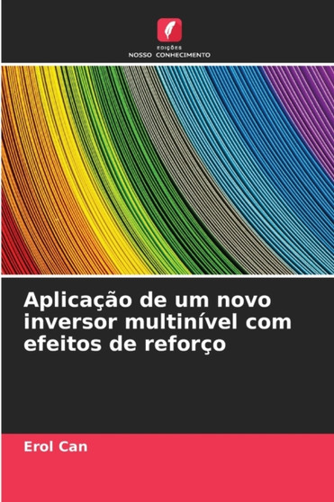 Aplicacao de um novo inversor multinivel com efeitos de reforco by Erol Can - Paperback