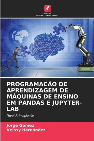 Programacao de Aprendizagem de Maquinas de Ensino Em Pandas E Jupyter-Lab by Jorge Gomez - Paperback