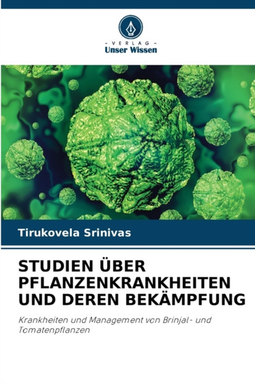 Studien Uber Pflanzenkrankheiten Und Deren Bekampfung by Tirukovela Srinivas - Paperback