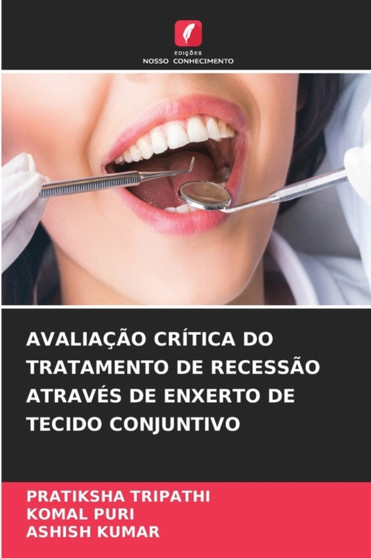 Avaliacao Critica Do Tratamento de Recessao Atraves de Enxerto de Tecido Conjuntivo by Pratiksha Tripathi - Paperback