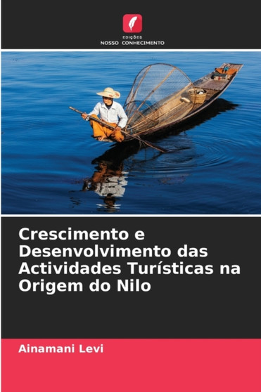 Crescimento e Desenvolvimento das Actividades Turisticas na Origem do Nilo by Ainamani Levi - Paperback