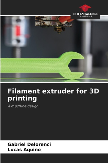 Filament extruder for 3D printing by Gabriel Delorenci - Paperback