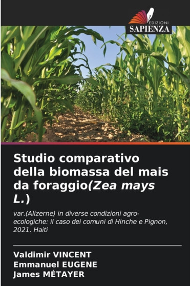 Studio comparativo della biomassa del mais da foraggio(Zea mays L.) by Valdimir Vincent - Paperback