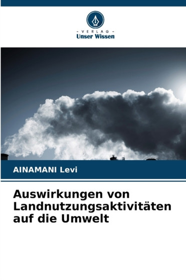 Auswirkungen von Landnutzungsaktivitaten auf die Umwelt by Ainamani Levi - Paperback