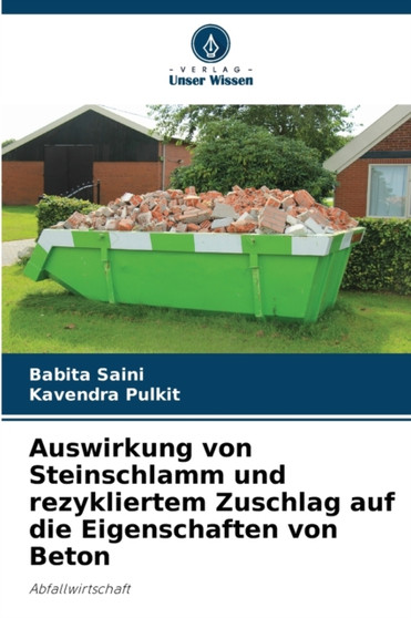 Auswirkung von Steinschlamm und rezykliertem Zuschlag auf die Eigenschaften von Beton by Babita Saini - Paperback