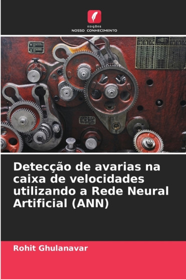 Deteccao de avarias na caixa de velocidades utilizando a Rede Neural Artificial (ANN) by Rohit Ghulanavar - Paperback