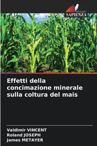 Effetti della concimazione minerale sulla coltura del mais by Valdimir Vincent - Paperback