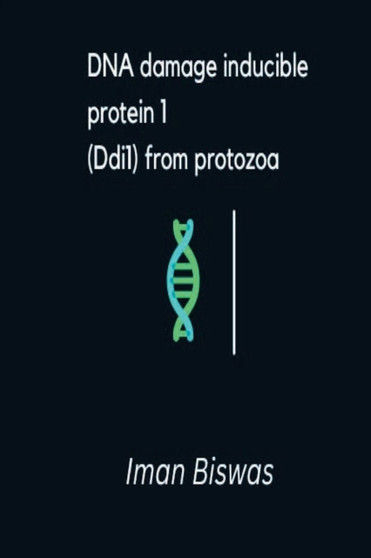 DNA damage inducible protein 1(Ddi1) from protozoa by Iman Biswas - Paperback
