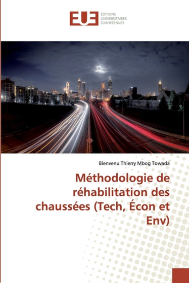 Methodologie de rehabilitation des chaussees (Tech, Econ et Env) by Bienvenu Thierry Mbog Towada - Paperback