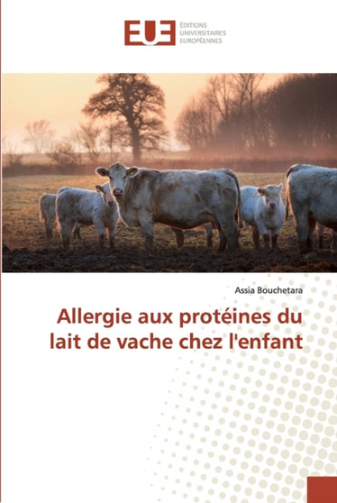 Allergie aux proteines du lait de vache chez l'enfant by Assia Bouchetara - Paperback