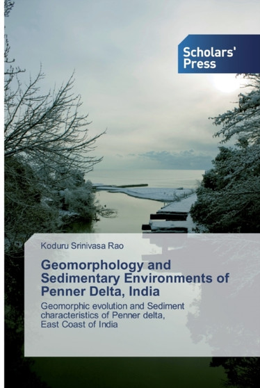 Geomorphology and Sedimentary Environments of Penner Delta, India by Koduru Srinivasa Rao - Paperback