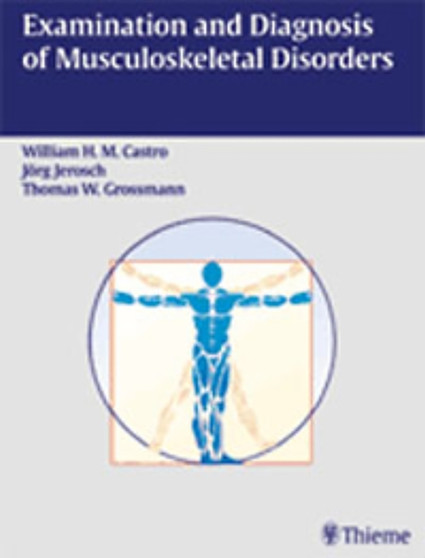 Examination and Diagnosis of Musculoskeletal Disorders by William H.M. Castro - Hardback