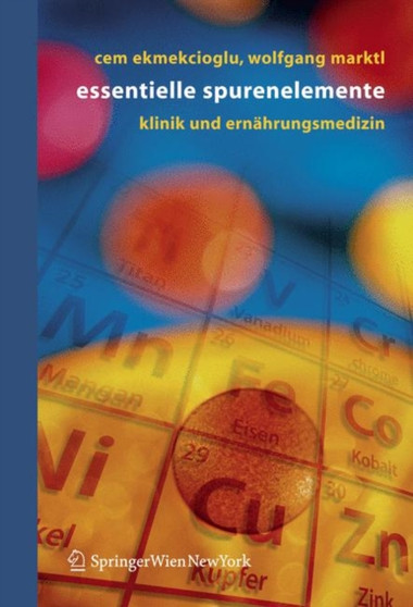 Essentielle Spurenelemente : Klinik und Ernahrungsmedizin by Cem Ekmekcioglu - Paperback