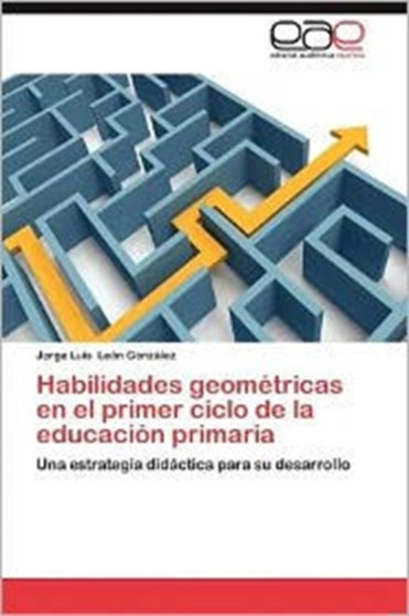 Habilidades Geometricas En El Primer Ciclo de La Educacion Primaria by Jorge Luis Le N Gonz Lez - Paperback