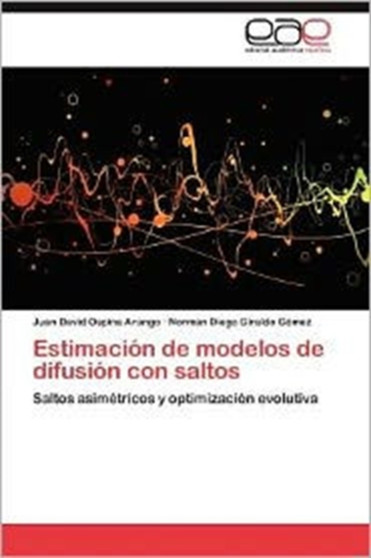 Estimacion de Modelos de Difusion Con Saltos by Juan David Ospina Arango - Paperback