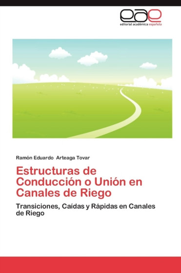 Estructuras de Conduccion O Union En Canales de Riego by Ram N Eduardo Arteaga Tovar - Paperback