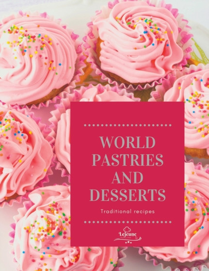 World pastries and desserts : Traditional recipes