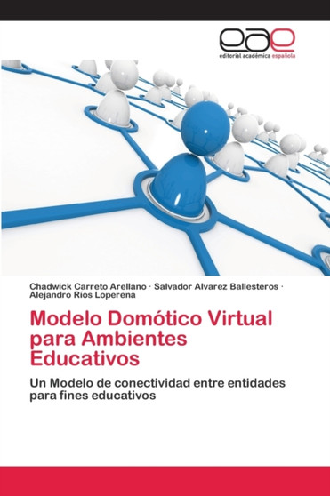 Modelo Domotico Virtual para Ambientes Educativos by Chadwick Carreto Arellano - Paperback