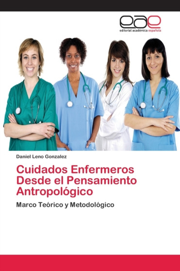Cuidados Enfermeros Desde el Pensamiento Antropologico by Daniel Leno Gonzalez - Paperback
