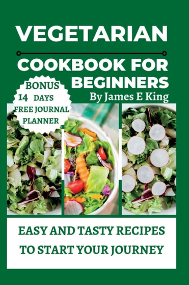 Vegetarian Cookbook for Beginners : Easy and Tasty Recipes to Start Your Journey