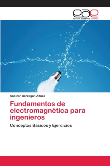 Fundamentos de electromagnetica para ingenieros by Ancizar Barragan Alturo - Paperback