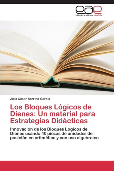 Los Bloques Logicos de Dienes : Un material para Estrategias Didacticas by Barreto Garcia Julio Cesar - Paperback