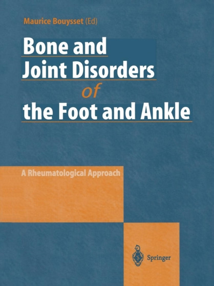 Bone and Joint Disorders of the Foot and Ankle : A Rheumatological Approach by Maurice Bouysset - Paperback