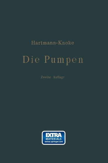 Die Pumpen : Berechnung und Ausfuhrung der fur die Foerderung von Flussigkeiten gebrauchlichen Maschinen by Konrad Hartmann - Paperback