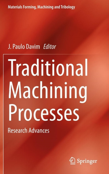 Traditional Machining Processes : Research Advances by J.Paulo Davim - Hardback