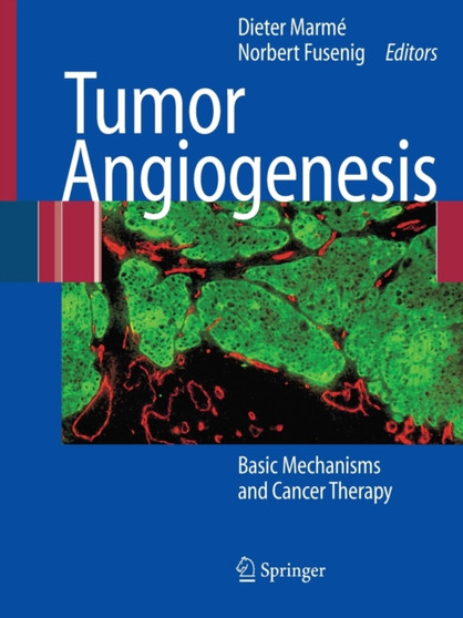 Tumor Angiogenesis : Basic Mechanisms and Cancer Therapy by Dieter Marme - Paperback