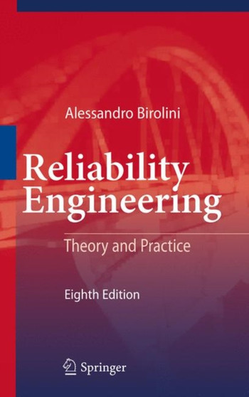 Reliability Engineering : Theory and Practice by Alessandro Birolini - Hardback