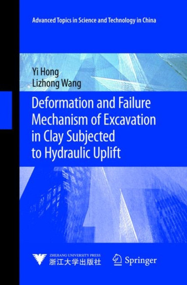 Deformation and Failure Mechanism of Excavation in Clay Subjected to Hydraulic Uplift by Yi Hong - Paperback