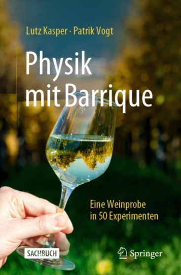 Physik mit Barrique : Eine Weinprobe in 50 Experimenten by Lutz Kasper - Paperback