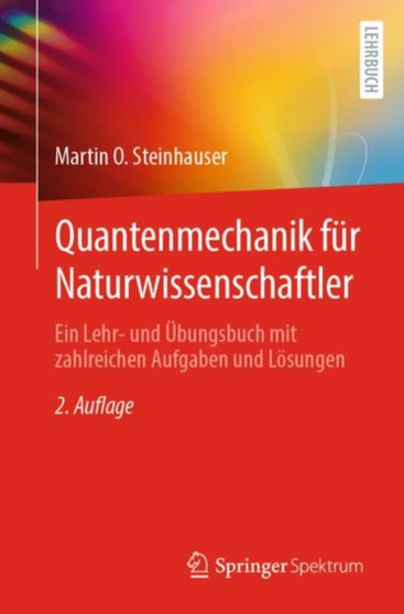 Quantenmechanik fur Naturwissenschaftler : Ein Lehr- und UEbungsbuch mit zahlreichen Aufgaben und Loesungen by Martin O. Steinhauser - Paperback