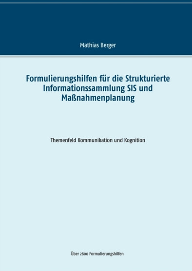 Formulierungshilfen fur die Strukturierte Informationssammlung SIS und Massnahmenplanung : Themenfeld Kommunikation und Kognition by Mathias Berger - Paperback
