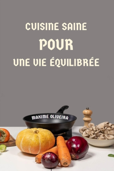 Cuisine Saine pour une Vie Equilibree
