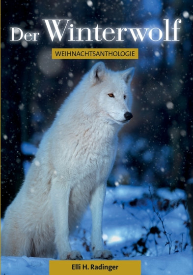 Der Winterwolf : Weihnachtsanthologie by Elli H Radinger - Paperback