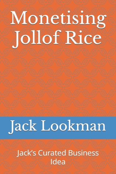 Monetising Jollof Rice : Jack's Curated Business Idea