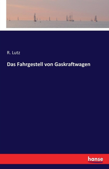 Das Fahrgestell Von Gaskraftwagen by R Lutz - Paperback