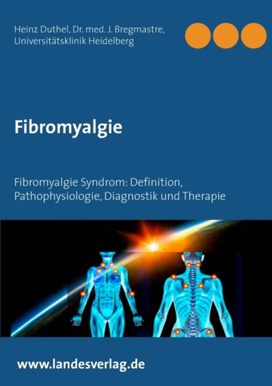 Fibromyalgie : Fibromyalgie Syndrom: Definition, Pathophysiologie, Diagnostik und Therapie by Heinz Duthel - Paperback