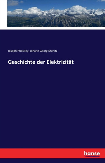 Geschichte Der Elektrizitat by Joseph Priestley - Paperback