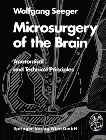 Microsurgery of the Brain : Anatomical and Technical Principles by W. Seeger - Paperback
