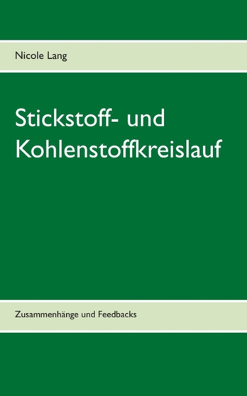 Stickstoff- und Kohlenstoffkreislauf : Zusammenhange und Feedbacks by Nicole Lang - Paperback