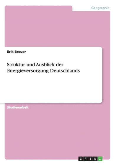 Struktur und Ausblick der Energieversorgung Deutschlands by Erik Breuer - Paperback