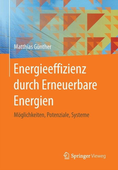Energieeffizienz durch Erneuerbare Energien : Moglichkeiten, Potenziale, Systeme by Matthias Gunther - Paperback