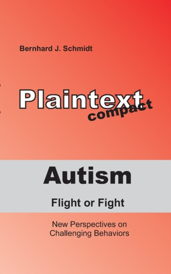 Autism - Flight or Fight : New Perspectives on Challenging Behaviors by Bernhard J Schmidt - Paperback