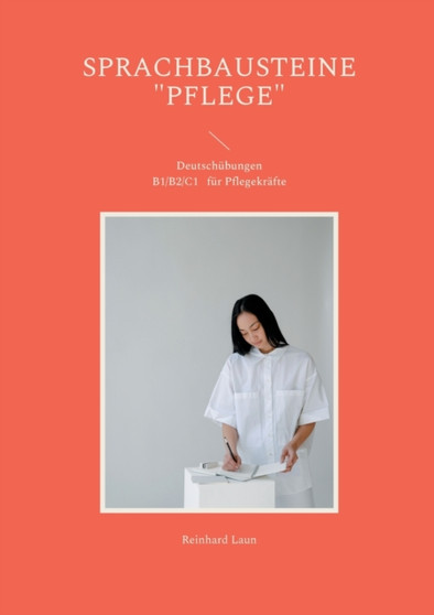 Sprachbausteine "Pflege" : Deutsch B1 - C1 by Reinhard Laun - Paperback