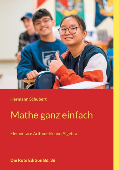 Mathe ganz einfach : Elementare Arithmetik und Algebra by Hermann Schubert - Paperback
