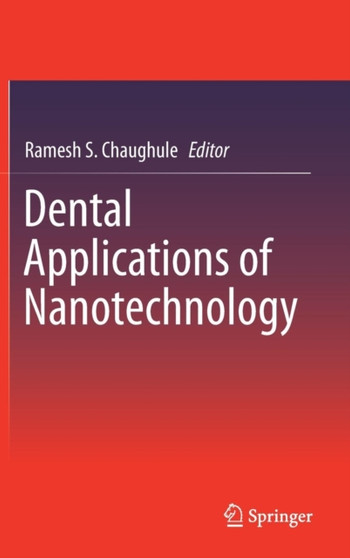 Dental Applications of Nanotechnology by Ramesh S. Chaughule - Hardback